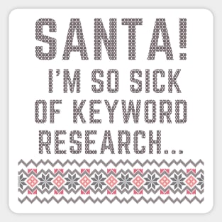 Santa! I'm so sick of keyword research...- Letters to Santa /1 Sticker